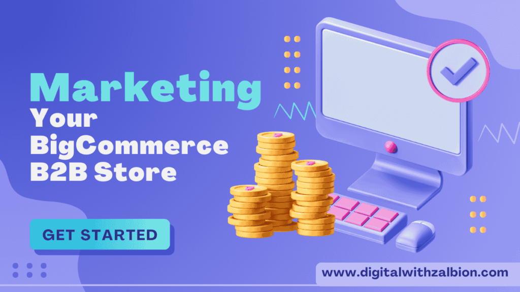 Marketing your BigCommerce B2B store