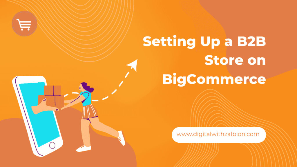 Setting Up a B2B Store on BigCommerce