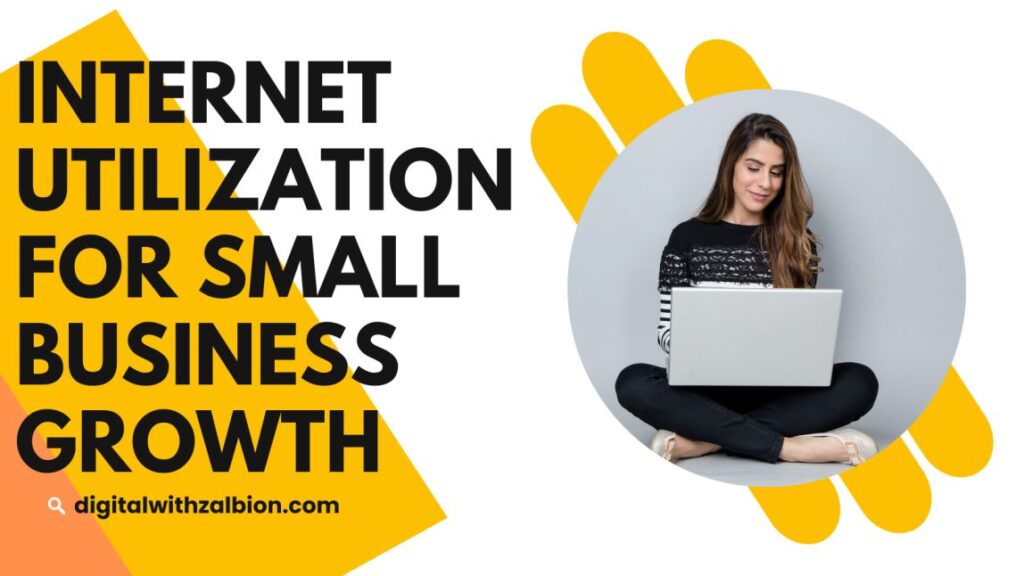 Internet Utilization for Small Business Growth