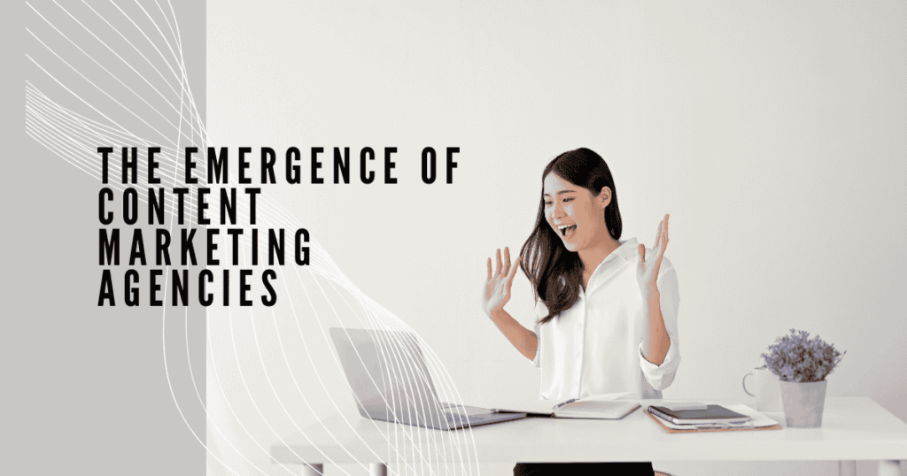 The Emergence of Content Marketing Agencies