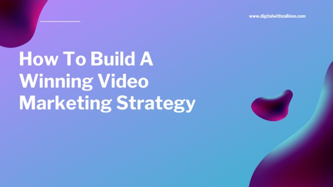  How to Build a Winning Video Marketing Strategy