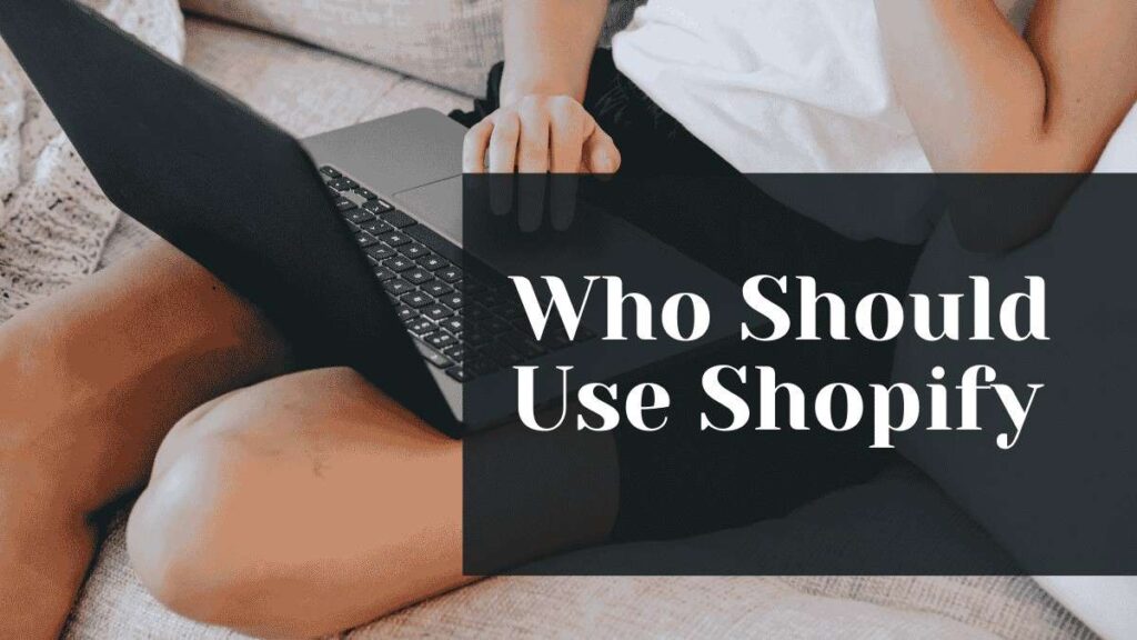 Who Should Use Shopify